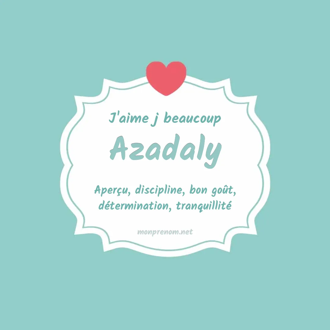 J'aime beaucoup Azadaly