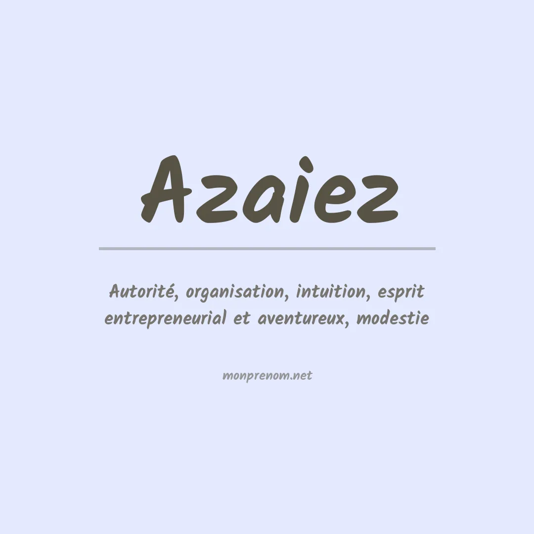 Signification du prénom Azaiez