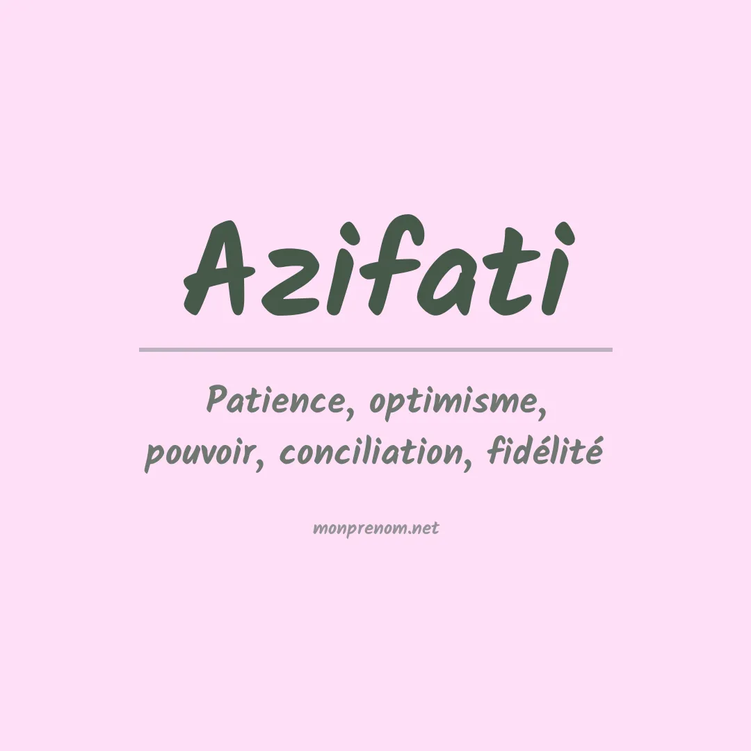 Signification du prénom Azifati