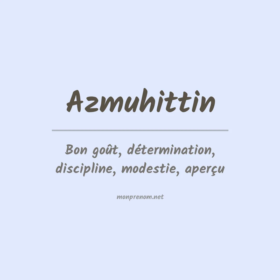 Signification du prénom Azmuhittin