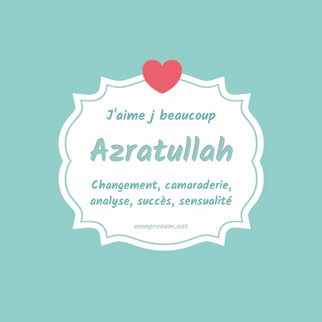 J'aime beaucoup Azratullah