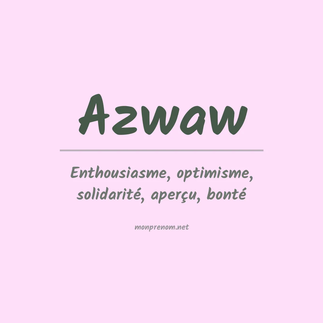 Signification du prénom Azwaw