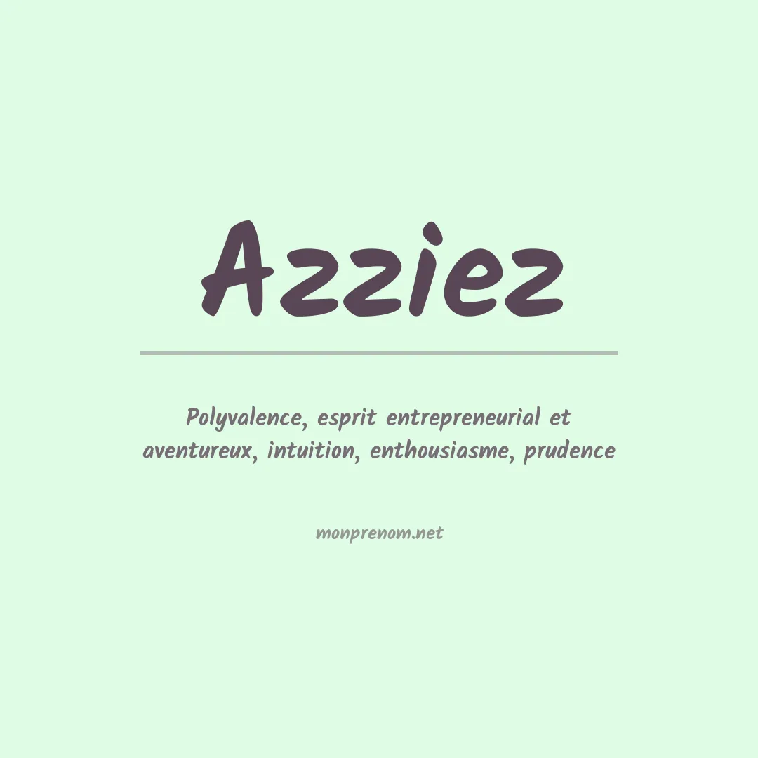 Signification du prénom Azziez
