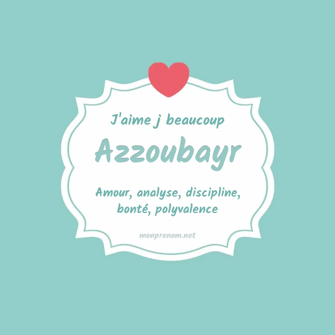 J'aime beaucoup Azzoubayr