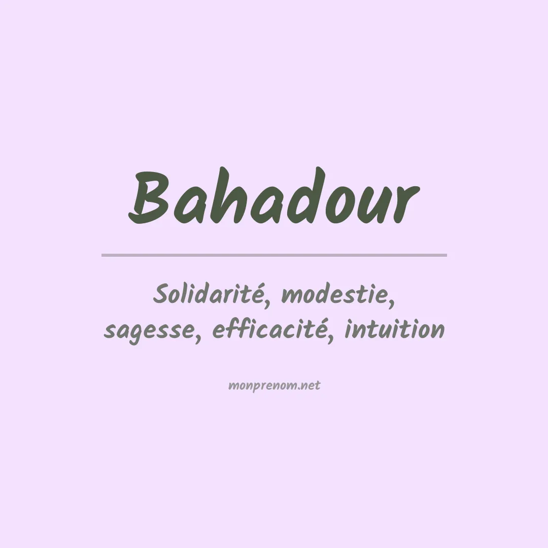 Signification du prénom Bahadour