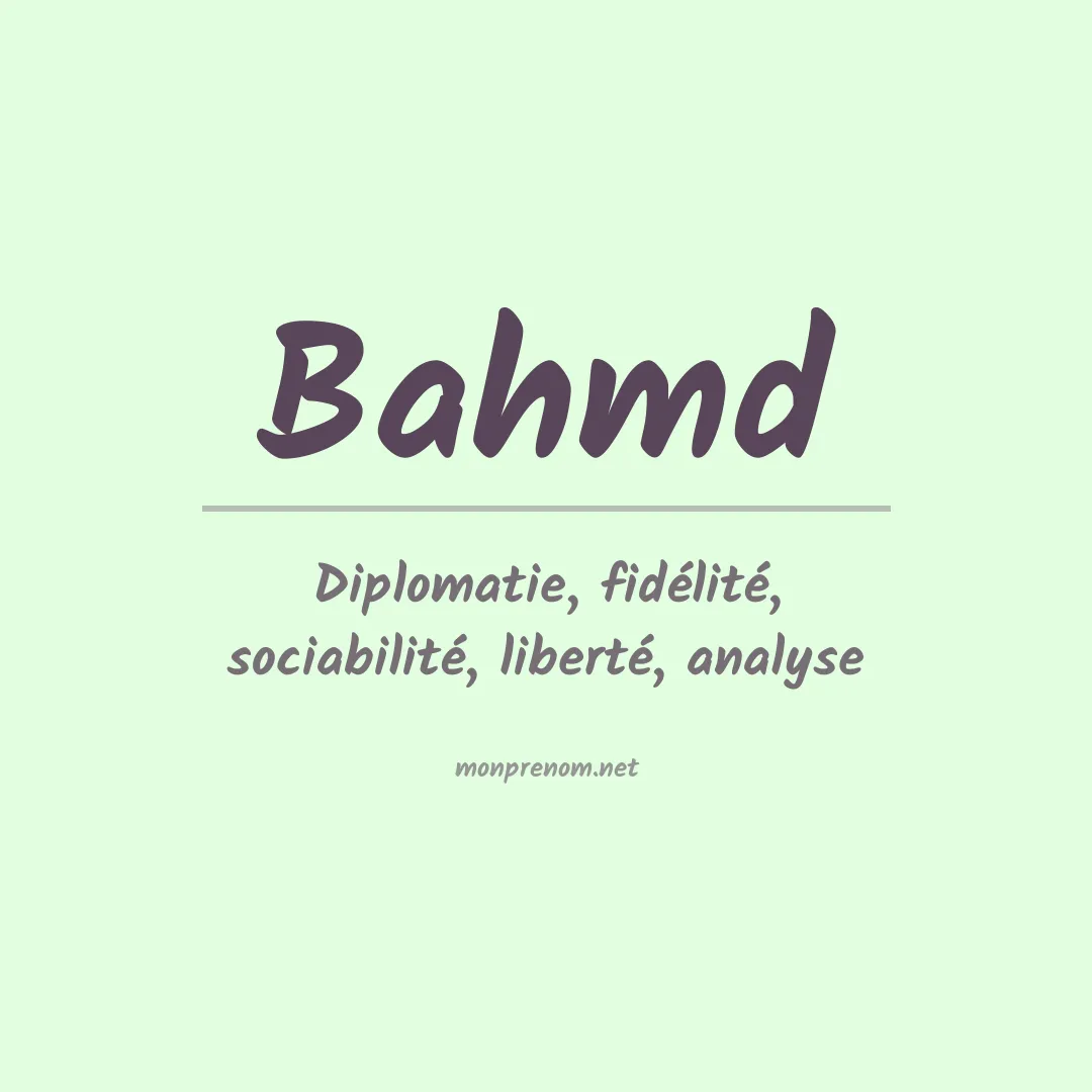 Signification du prénom Bahmd