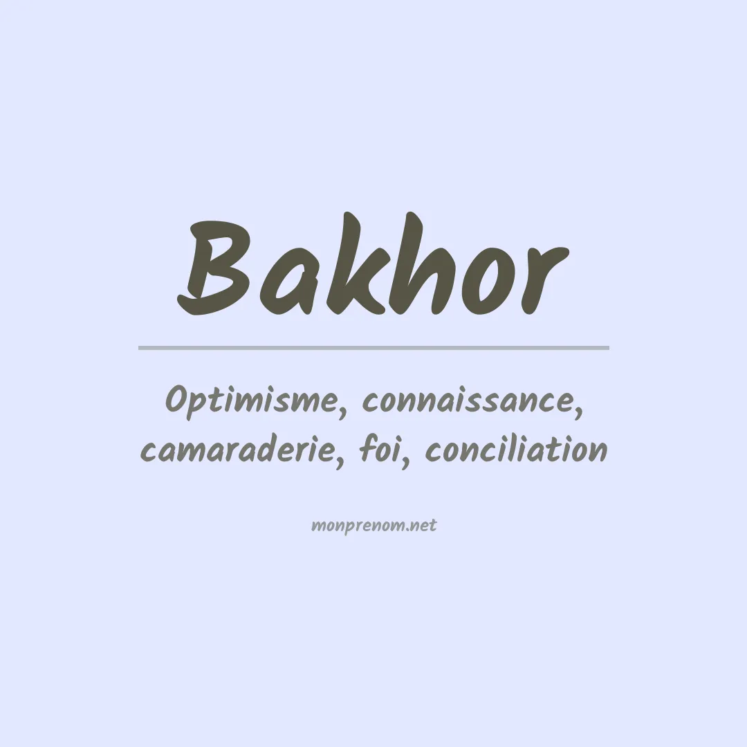 Signification du prénom Bakhor