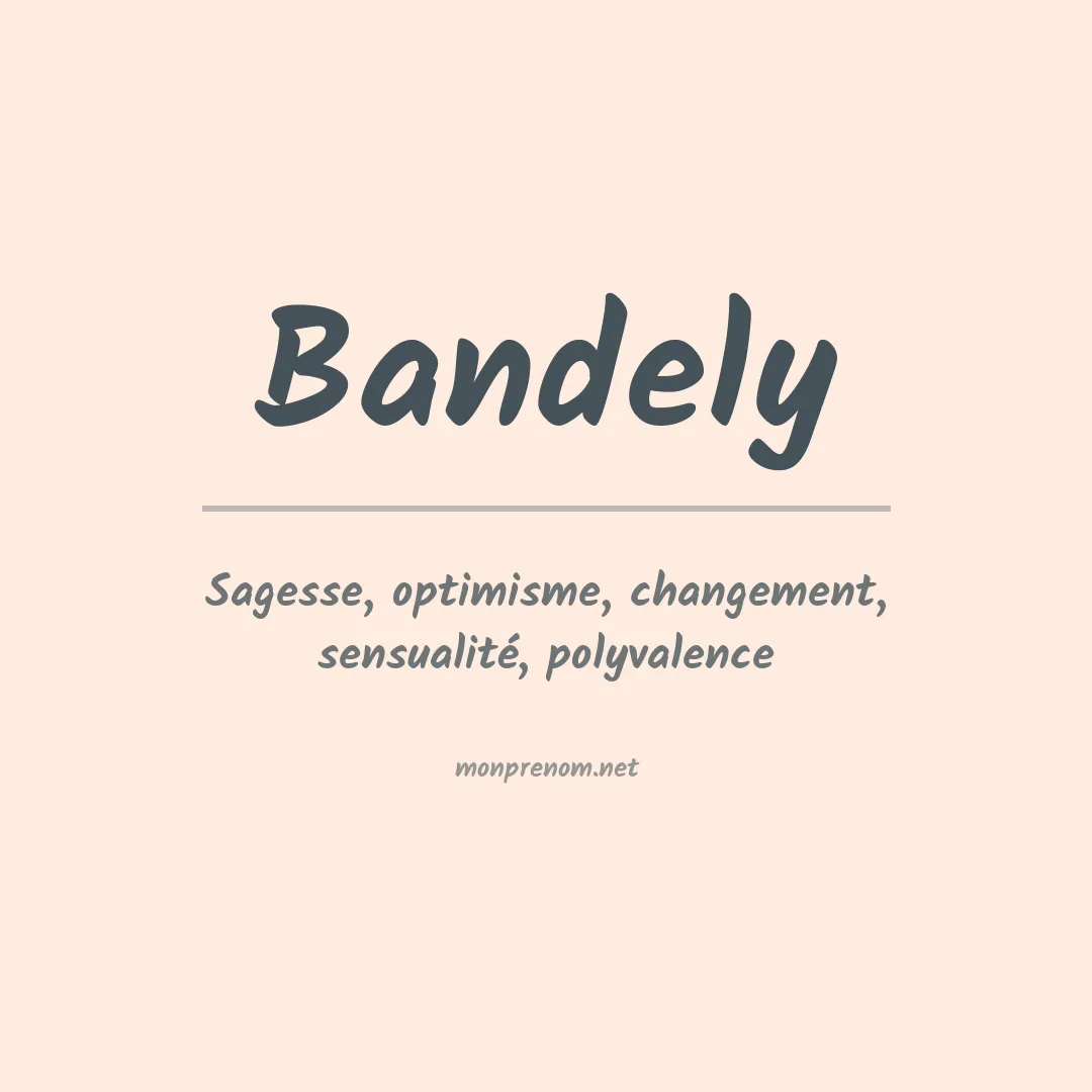 Signification du prénom Bandely