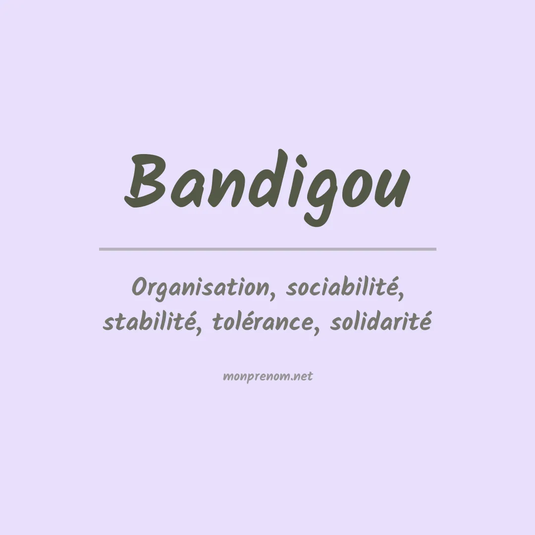 Signification du prénom Bandigou