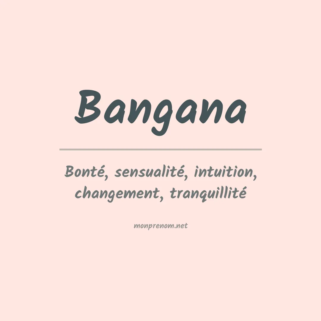 Signification du prénom Bangana