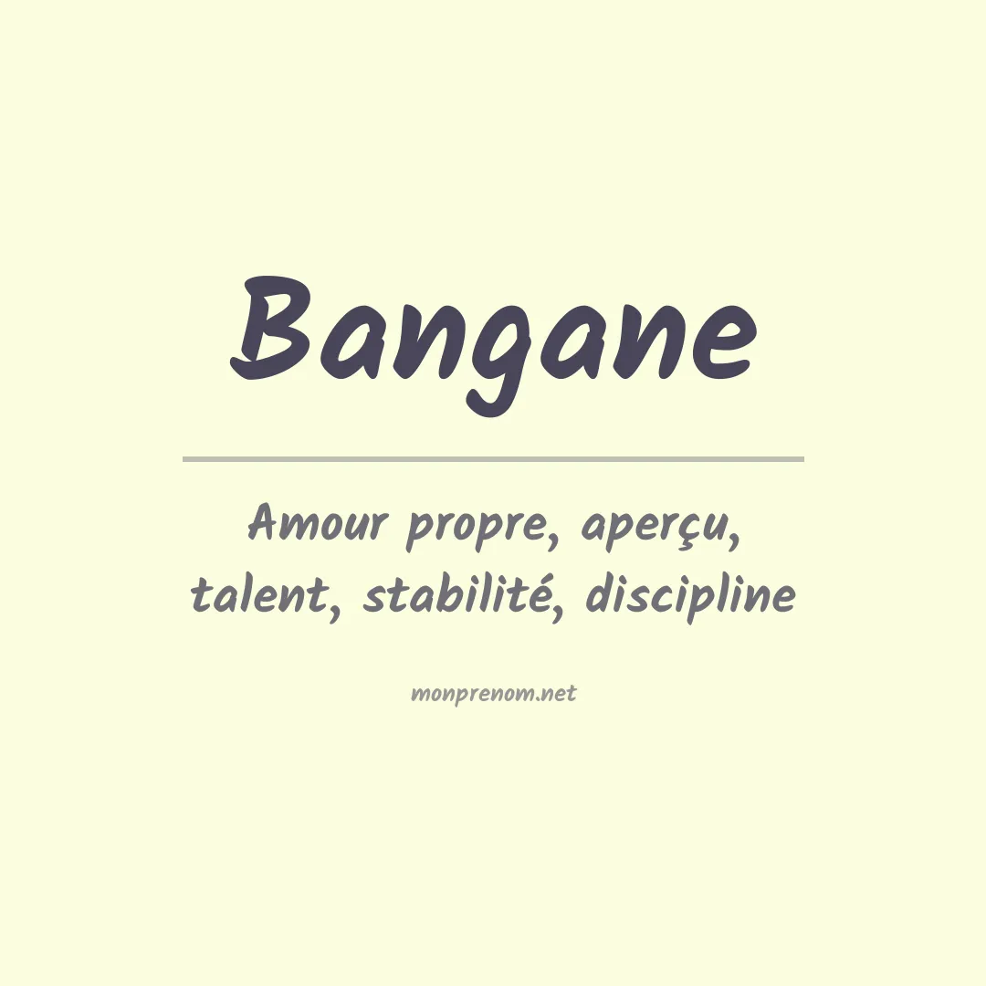 Signification du prénom Bangane