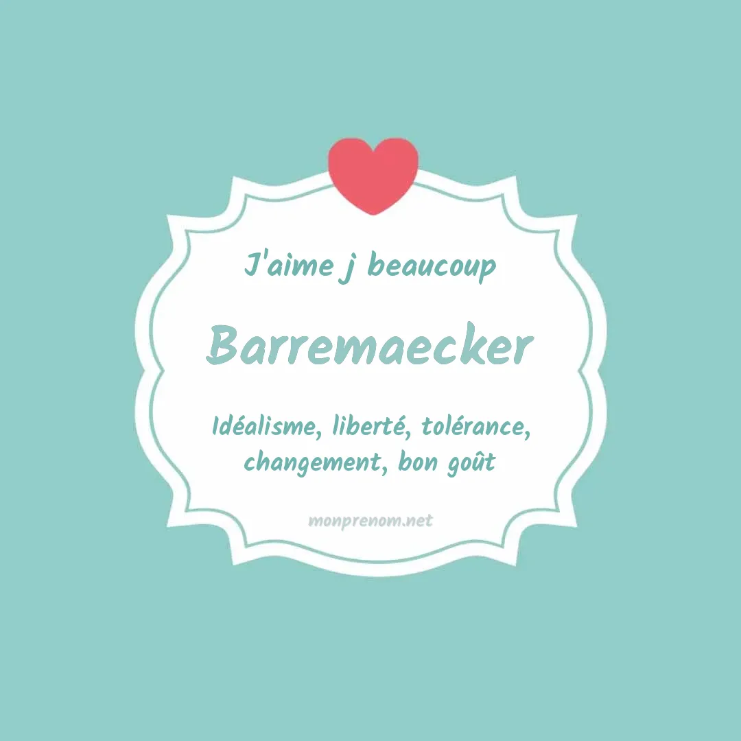 J'aime beaucoup Barremaecker