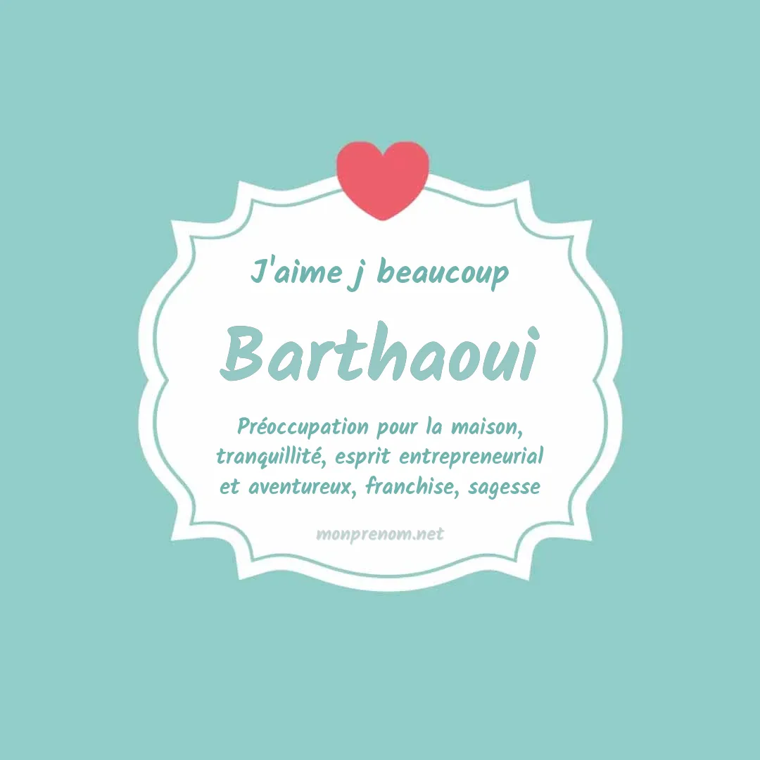 J'aime beaucoup Barthaoui