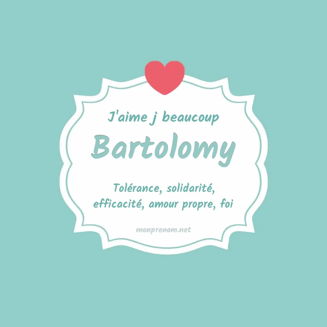 J'aime beaucoup Bartolomy