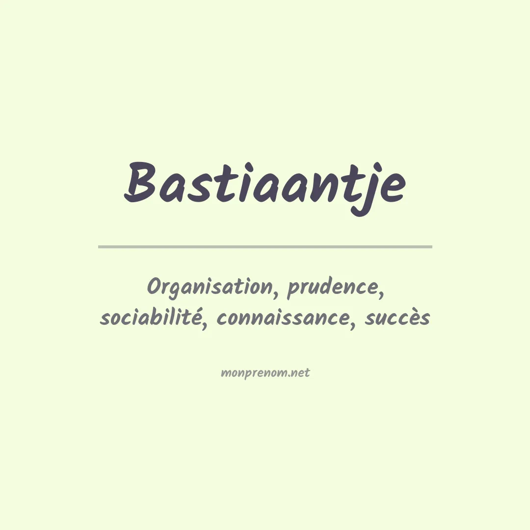 Signification du prénom Bastiaantje