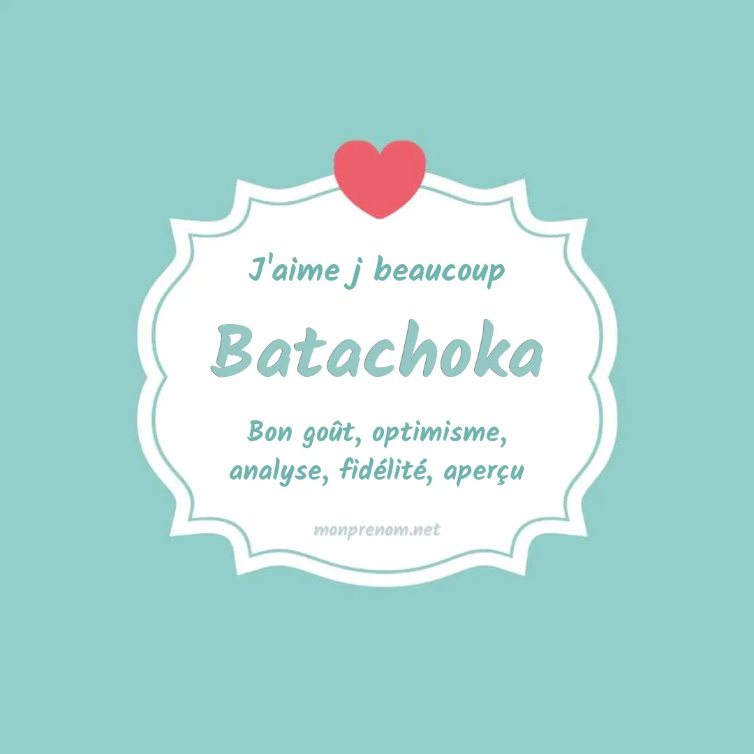 J'aime beaucoup Batachoka