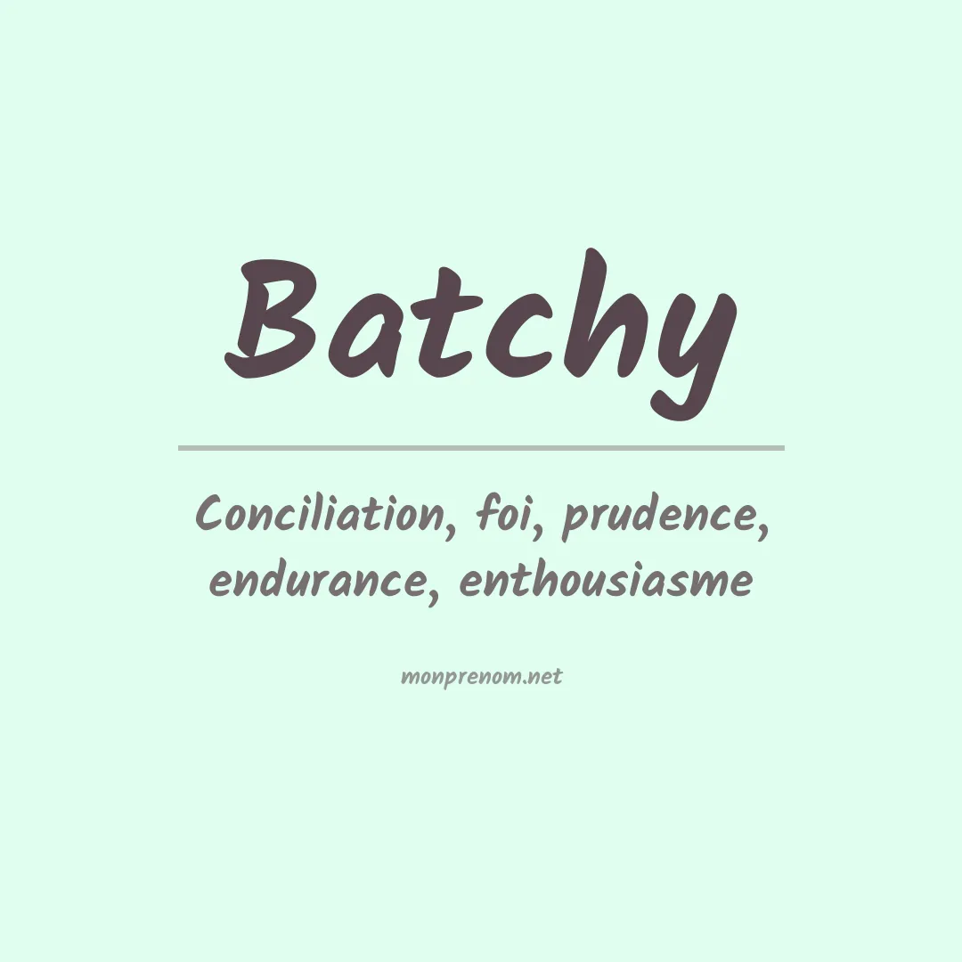 Signification du prénom Batchy
