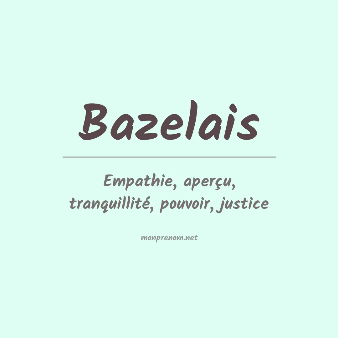 Signification du prénom Bazelais