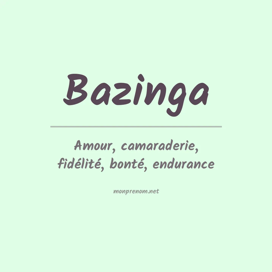 Signification du prénom Bazinga