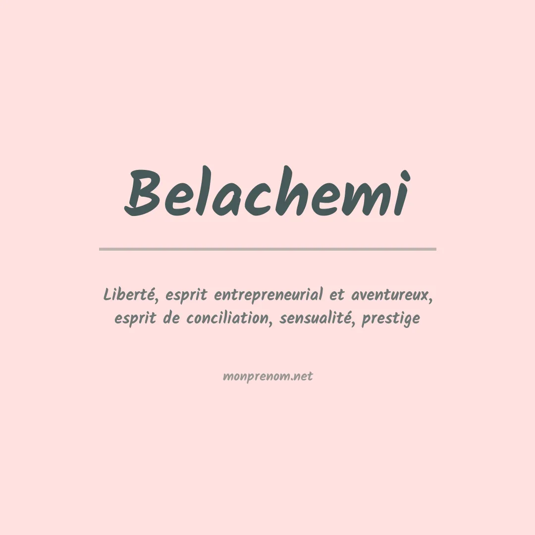 Signification du prénom Belachemi