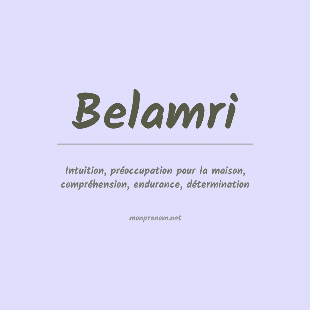 Signification du prénom Belamri