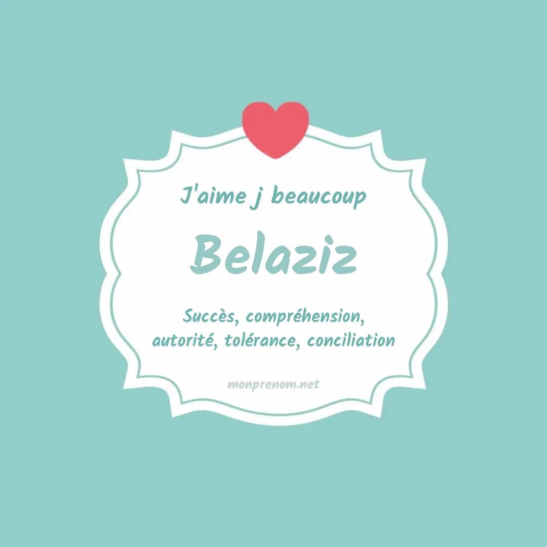 J'aime beaucoup Belaziz