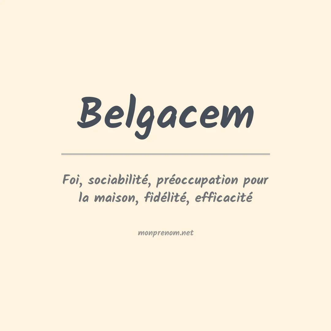 Signification du prénom Belgacem