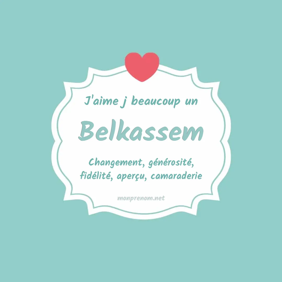 J'aime beaucoup Belkassem