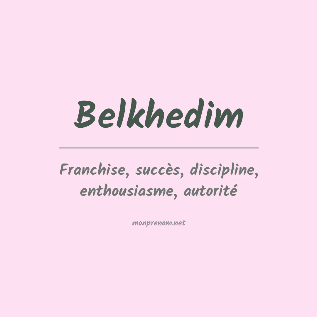 Signification du prénom Belkhedim