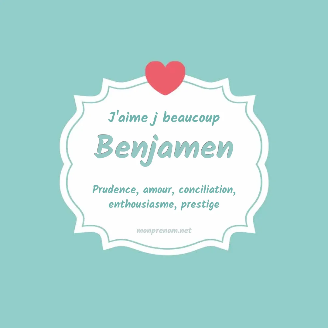 J'aime beaucoup Benjamen