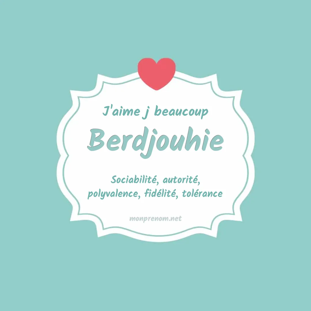 J'aime beaucoup Berdjouhie