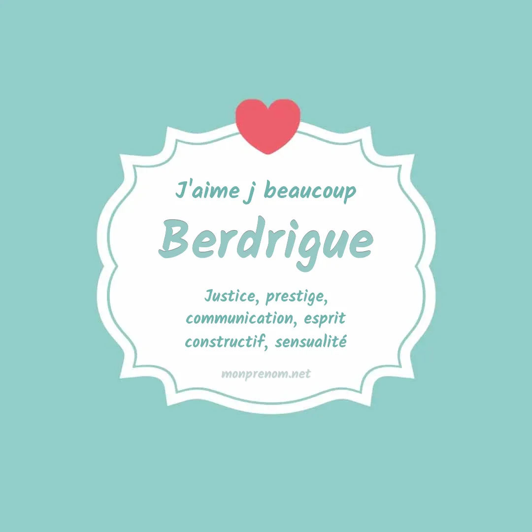 J'aime beaucoup Berdrigue