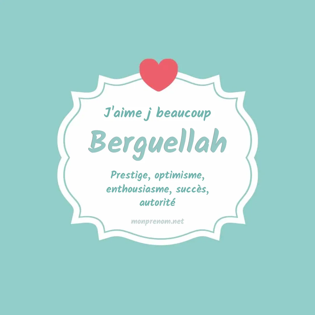 J'aime beaucoup Berguellah