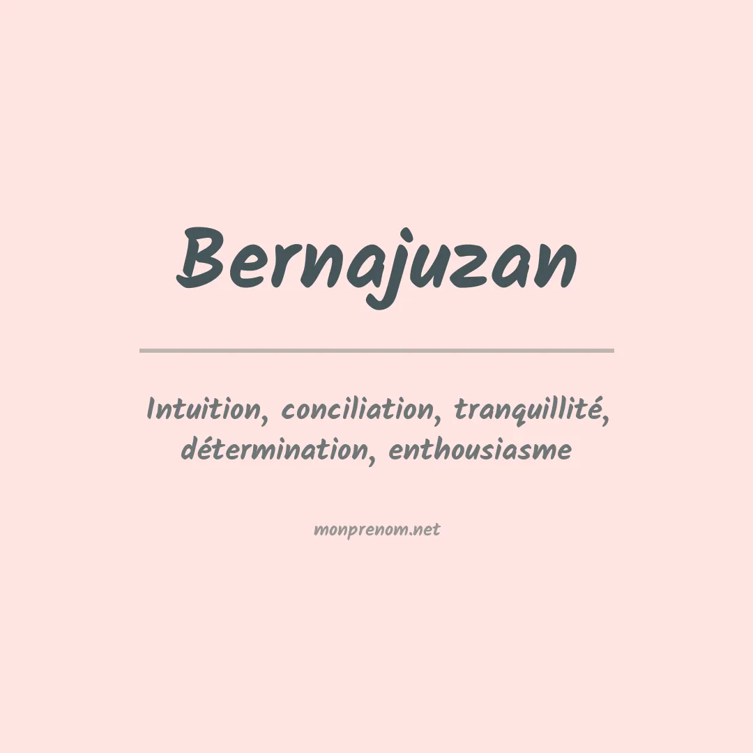 Signification du prénom Bernajuzan