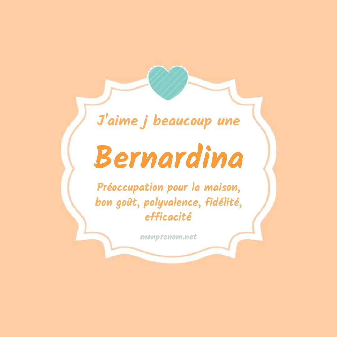 J'aime beaucoup Bernardina