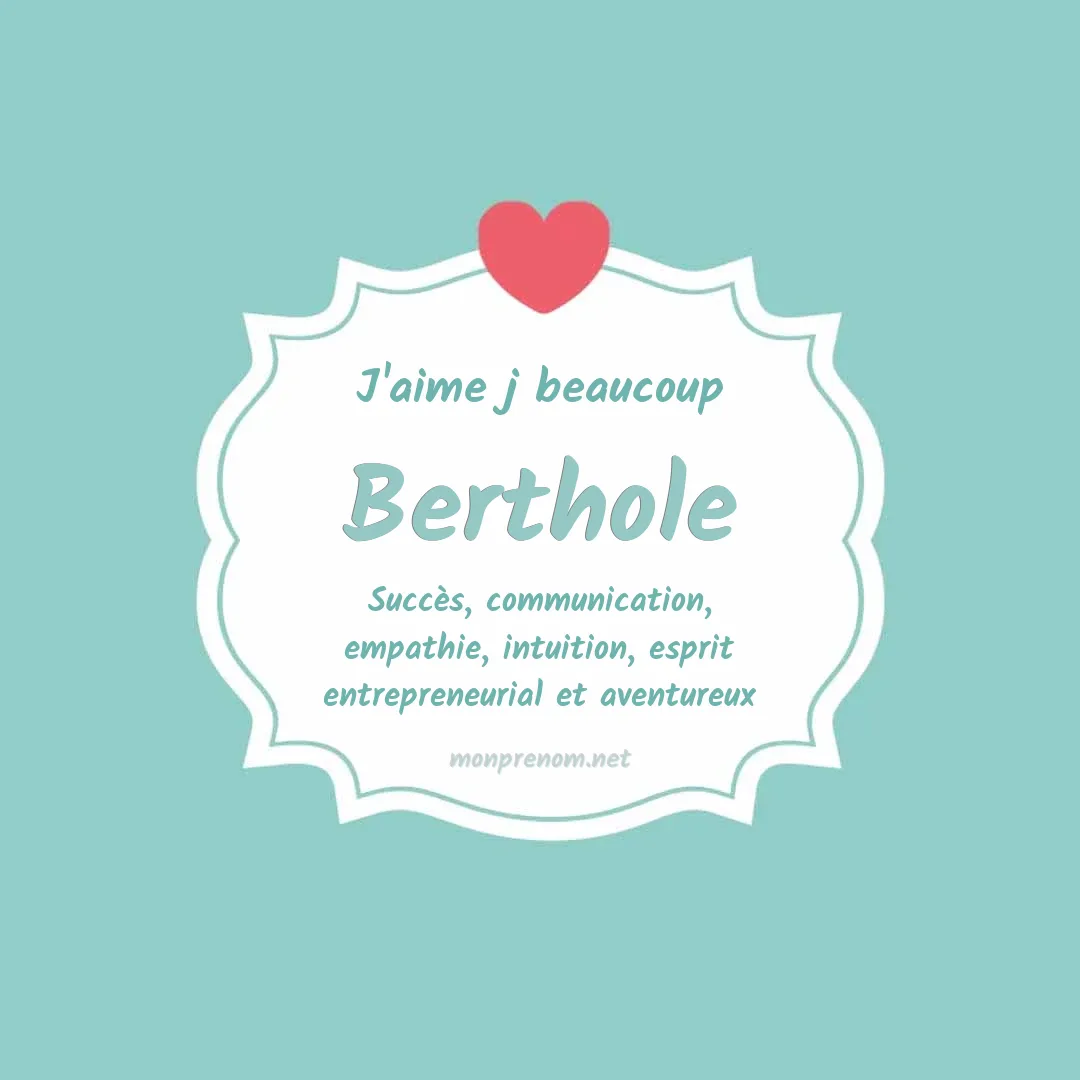 J'aime beaucoup Berthole