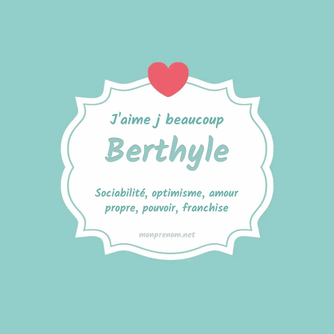 J'aime beaucoup Berthyle