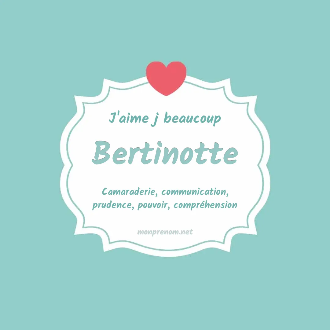 J'aime beaucoup Bertinotte