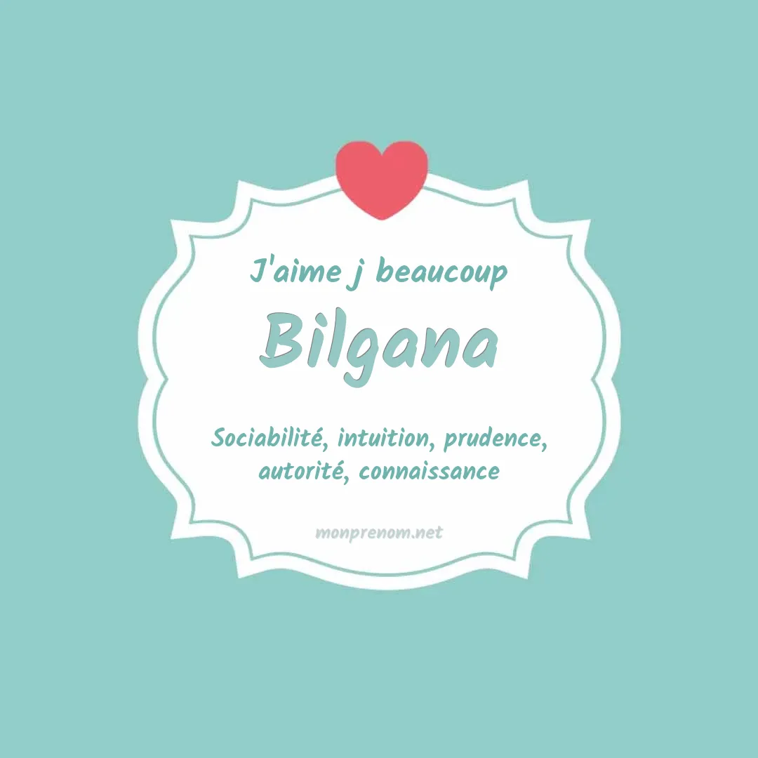 J'aime beaucoup Bilgana