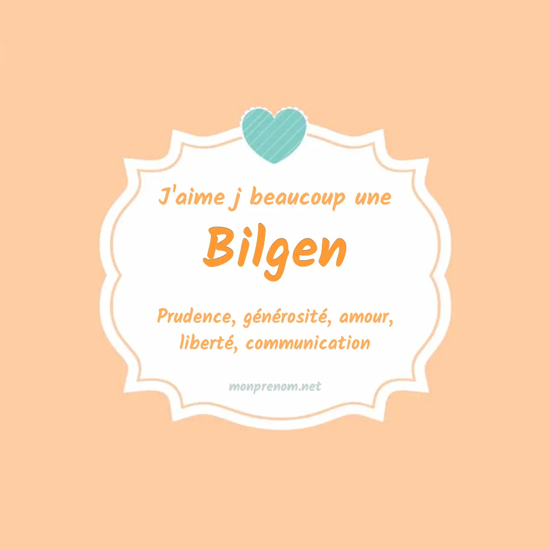 J'aime beaucoup Bilgen