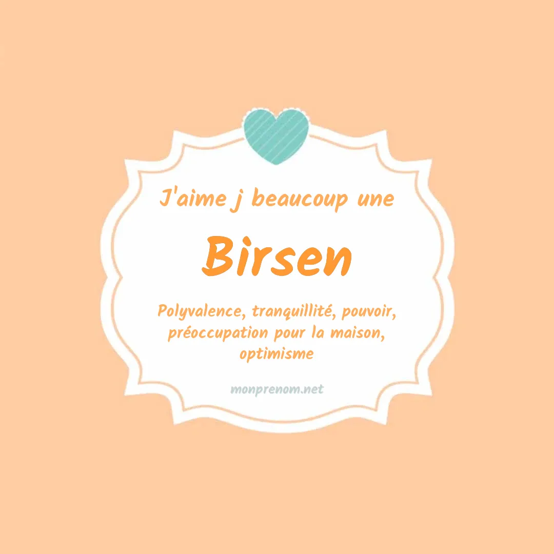 J'aime beaucoup Birsen