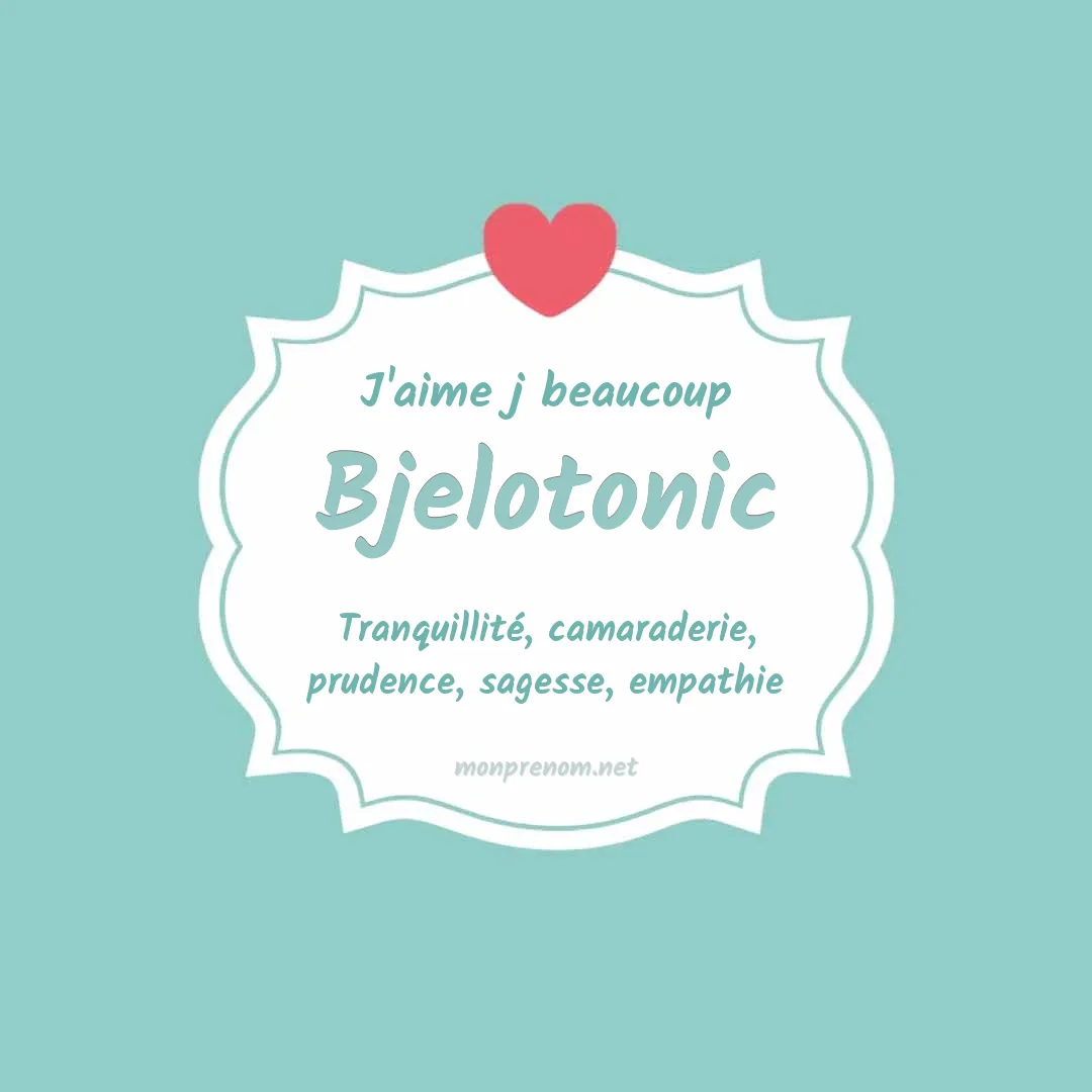 J'aime beaucoup Bjelotonic