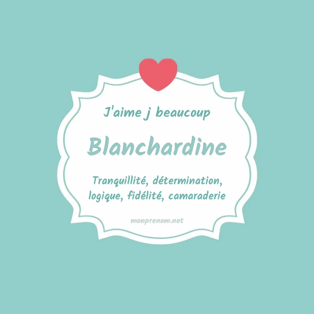 J'aime beaucoup Blanchardine