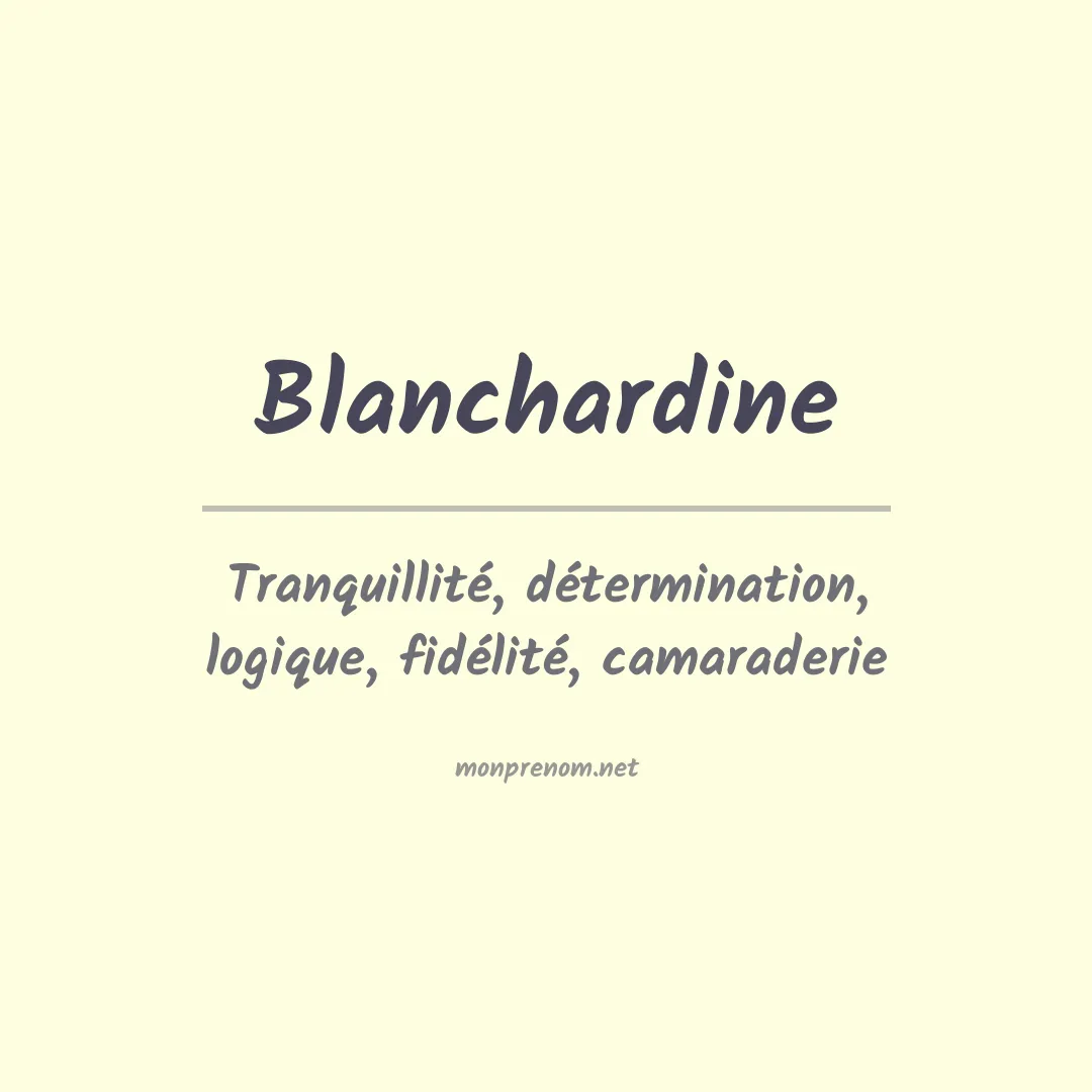 Signification du prénom Blanchardine