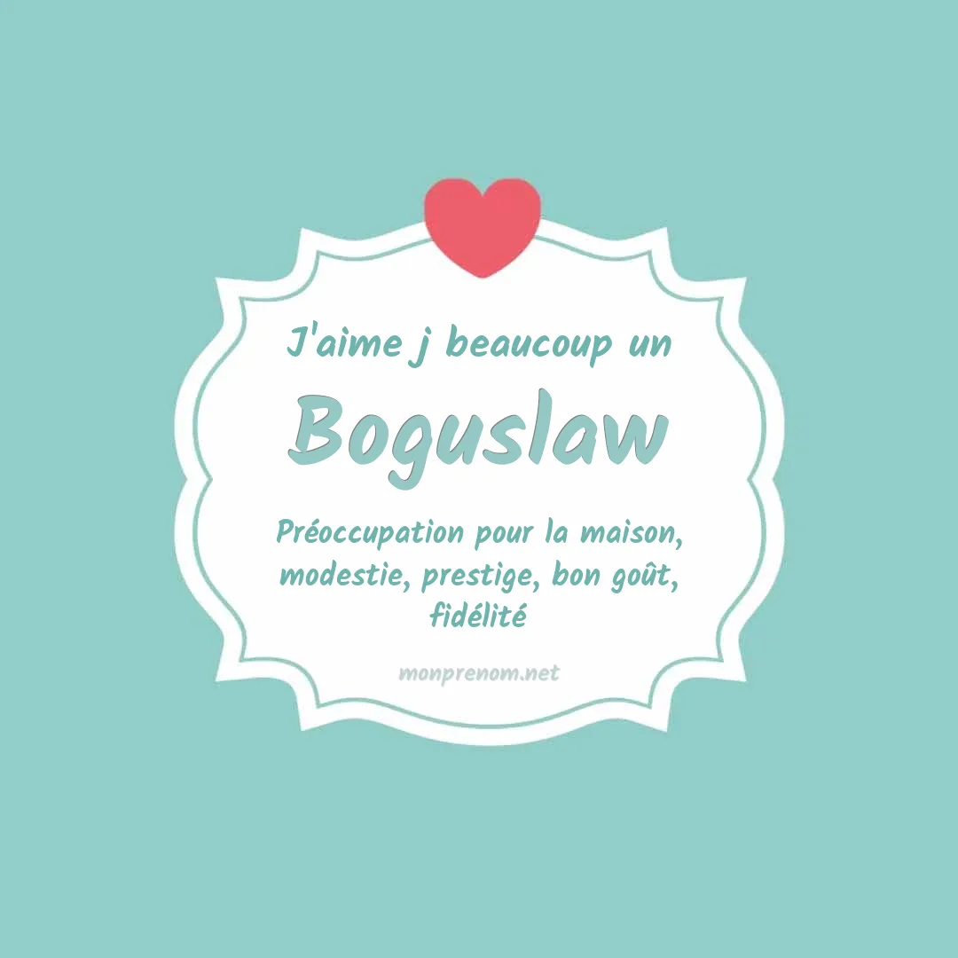 J'aime beaucoup Boguslaw
