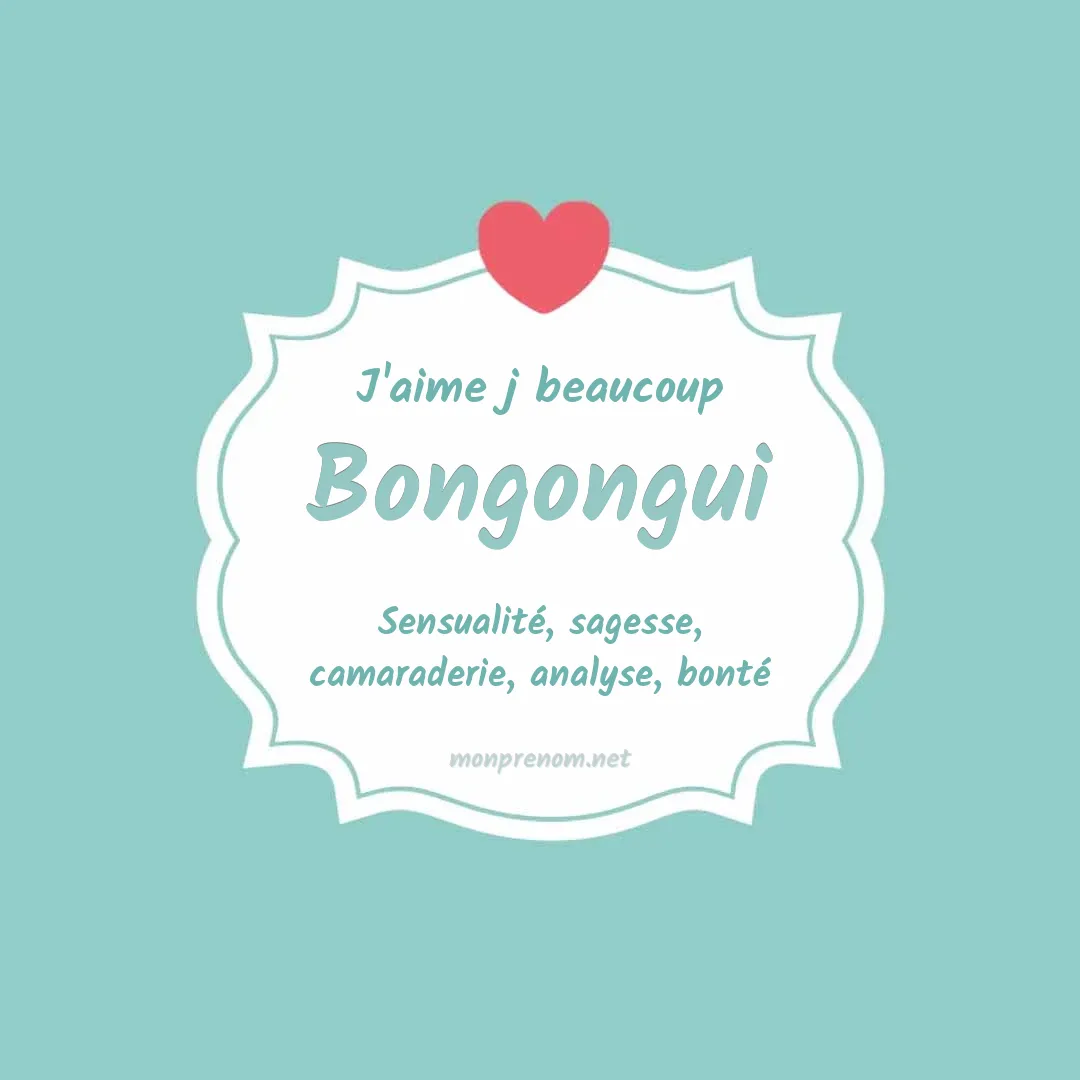 J'aime beaucoup Bongongui