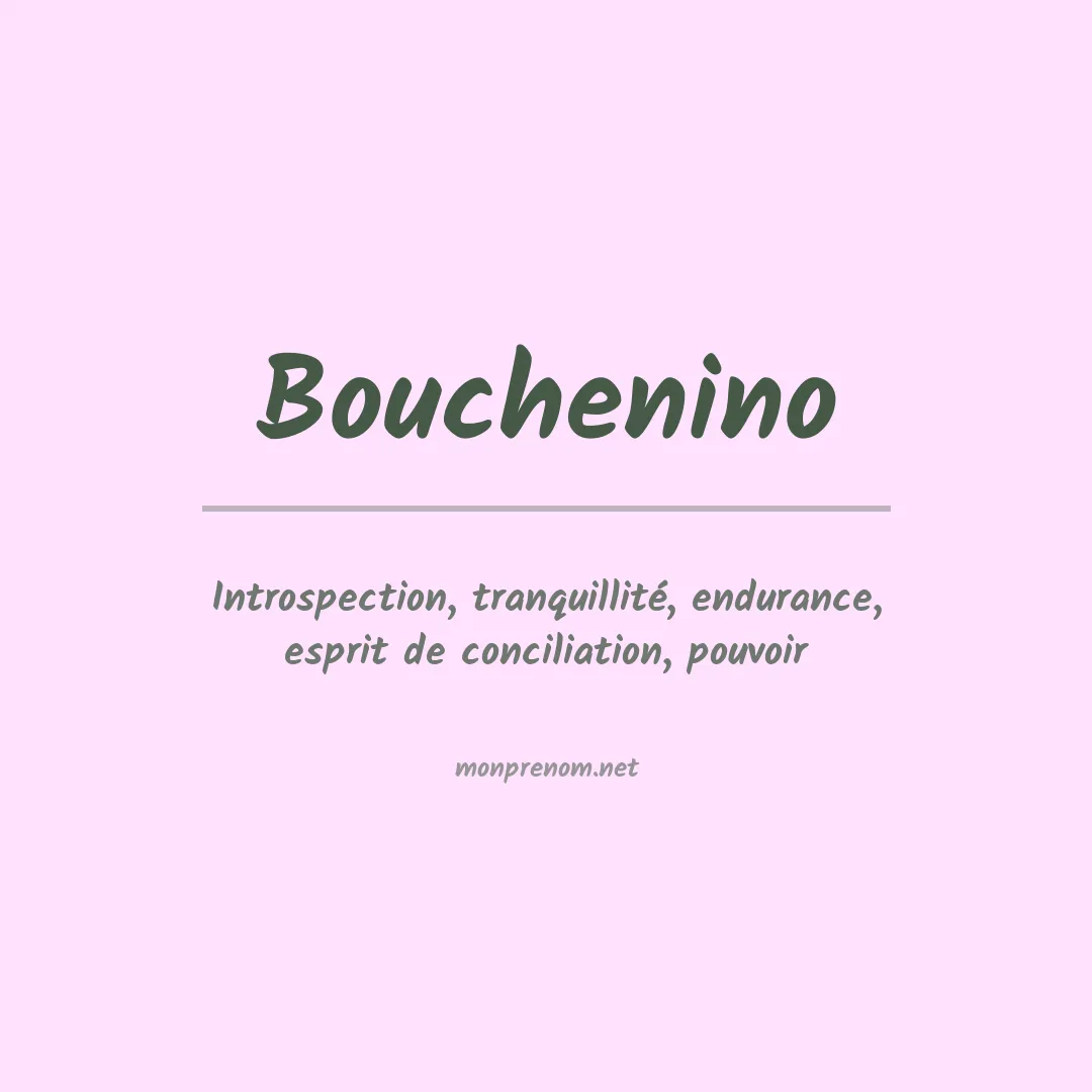 Signification du prénom Bouchenino