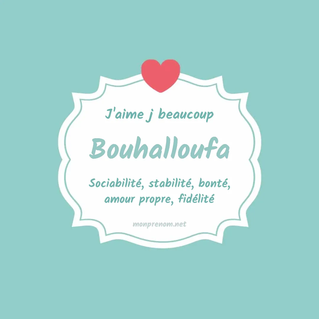 J'aime beaucoup Bouhalloufa