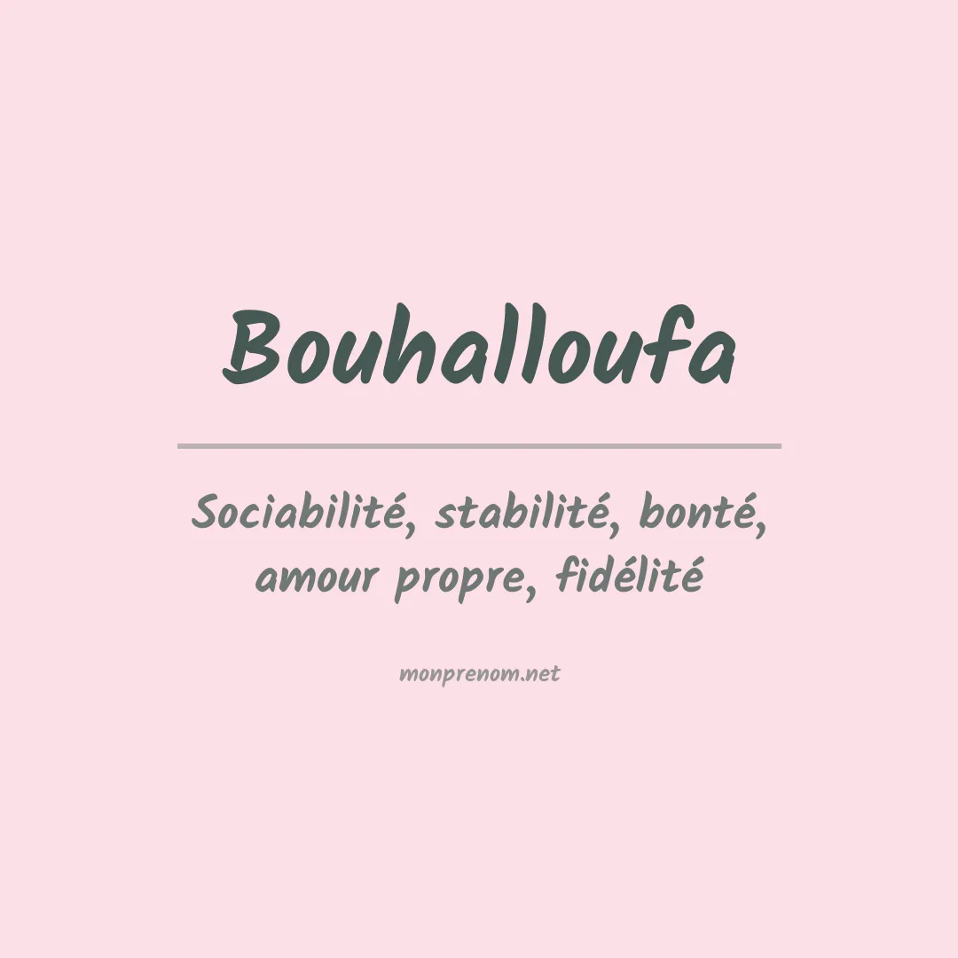 Signification du prénom Bouhalloufa