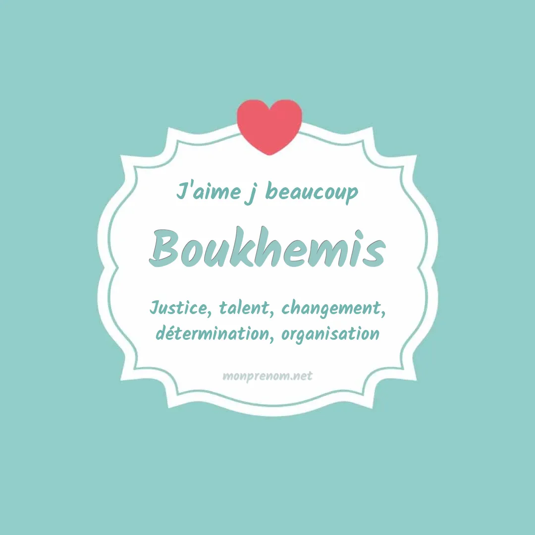 J'aime beaucoup Boukhemis